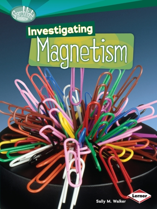 Title details for Investigating Magnetism by Sally M. Walker - Available